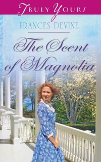 Enlarge image Cover: Scent of Magnolia - Barbour Publishing, Inc.