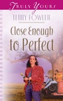 Cover: Close Enough To Perfect - Barbour Publishing, Inc.