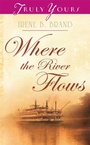 Cover: Where The River Flows - Barbour Publishing, Inc.