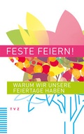 Cover: Feste feiern! - Theologischer Verlag Z&uuml;rich