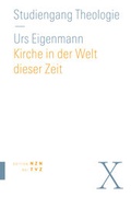 Cover: Kirche in der Welt dieser Zeit - Theologischer Verlag Z&uuml;rich
