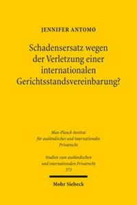 Abbildung von: Schadensersatz wegen der Verletzung einer internationalen Gerichtsstandsvereinbarung? - Mohr Siebeck