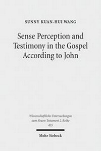 Abbildung von: Sense Perception and Testimony in the Gospel According to John - Mohr Siebeck