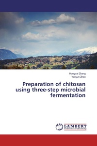Enlarge image Cover: Preparation of chitosan using three-step microbial fermentation - LAP Lambert Academic Publishing