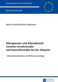 Abbildung von: Altersgrenzen und Altersabstand zwischen Annehmenden und Anzunehmenden bei der Adoption - Peter Lang Verlag