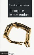 Cover: Il corpo e le sue ombre - Saggi;Il Mulino