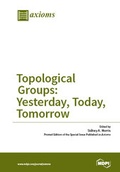 Cover: Topological Groups: Yesterday, Today, Tomorrow - MDPI