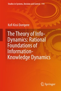 Abbildung von: The Theory of Info-Dynamics: Rational Foundations of Information-Knowledge Dynamics - Springer