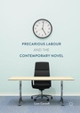 Cover: Precarious Labour and the Contemporary Novel - Palgrave Macmillan