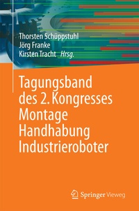 Abbildung von: Tagungsband des 2. Kongresses Montage Handhabung Industrieroboter - Springer Vieweg