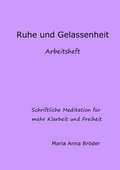 Cover: Schriftliche Meditationen f&uuml;r mehr Klarheit und Freiheit / Ruhe und Gelassenheit - epubli