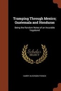 Cover: Tramping Through Mexico; Guatemala and Honduras - Pinnacle Press