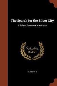 Abbildung von: The Search for the Silver City - Pinnacle Press