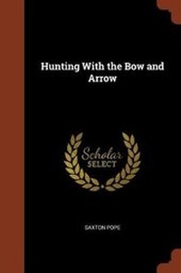 Enlarge image Cover: Hunting With the Bow and Arrow - Pinnacle Press