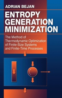 Enlarge image Cover: Entropy Generation Minimization. The Method of Thermodynamic Optimization of FiniteSize Systems and FiniteTime Processes - CRC Press