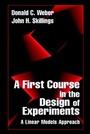 Cover: A First Course in the Design of Experiments - CRC Press