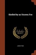 Cover: Shelled by an Unseen Foe - Pinnacle Press