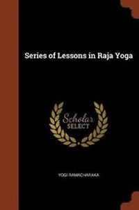 Abbildung von: Series of Lessons in Raja Yoga - Pinnacle Press