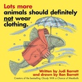 Cover: Lots More Animals Should Definitely Not Wear Clothing. - Atheneum