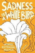 Cover: Sadness Is a White Bird - Emily Bestler Books