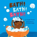 Cover: Bath! Bath! Bath! (a Baby Steps Bath Time Board Book for Toddlers) - Little Bee Books
