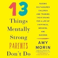 Abbildung von: 13 Things Mentally Strong Parents Don't Do - HarperCollins