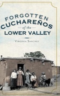 Cover: Forgotten Cucharenos of the Lower Valley - History Press Library Editions
