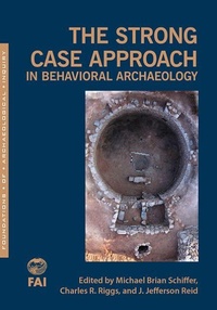 Enlarge image Cover: The Strong Case Approach in Behavioral Archaeology - University of Utah Press,U.S.