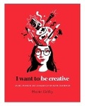 Cover: I Want to be Creative - Hardie Grant Books (UK)