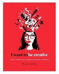Enlarge image Cover: I Want to be Creative - Hardie Grant Books (UK)