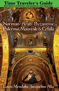 Abbildung von: The Time Traveler's Guide to Norman-Arab-Byzantine Palermo, Monreale and Cefalu - Trinacria Editions