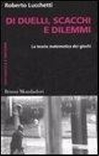 Abbildung von: Di duelli, scacchi e dilemmi. La teoria matematica dei giochi - Container;Mondadori Bruno