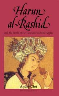 Enlarge image Cover: Harun Al-Rashid and the World of the Thousand and One Nights - Saqi Books