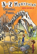 Cover: A to Z Mysteries Super Edition #10: Colossal Fossil - Random House Books for Young Readers
