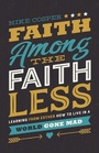 Cover: Faith Among the Faithless - Thomas Nelson Publishers