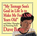 Cover: "My Teenage Son's Goal in Life Is to Make Me Feel 3,500 Years Old" - Andrews McMeel Publishing, LLC