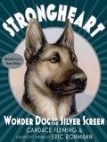 Cover: Strongheart: Wonder Dog of the Silver Screen - Anne Schwartz Books