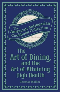 Abbildung von: The Art of Dining, and the Art of Attaining High Health - Andrews McMeel Publishing, LLC
