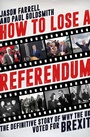 Cover: How To Lose A Referendum - Biteback Publishing