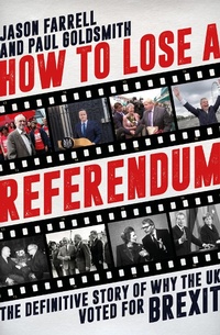 Enlarge image Cover: How To Lose A Referendum - Biteback Publishing