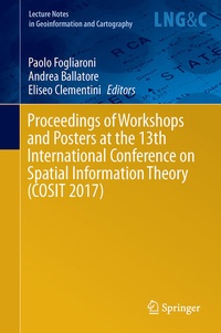 Enlarge image Cover: Proceedings of Workshops and Posters at the 13th International Conference on Spatial Information Theory (COSIT 2017) - Springer