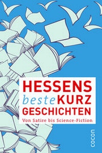 Abbildung von: Hessens beste Kurzgeschichten - CoCon-Verlag