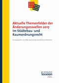 Cover: Aktuelle Themenfelder der &Auml;nderungsnovellen 2017 im St&auml;dtebau- und Raumordnungsrecht - Lexxion Verlagsgesellschaft