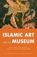 Cover: Islamic Art and the Museum - Saqi Books