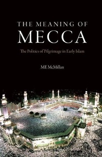Abbildung von: Meaning of Mecca - Saqi Books