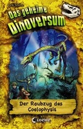 Cover: Das geheime Dinoversum 16 - Der Raubzug des Coelophysis - Loewe