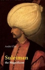 Cover: Suleiman the Magnificent - Saqi Books