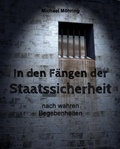 Cover: In den F&auml;ngen der Staatssicherheit - BookRix