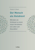 Cover: Der Mensch als Holobiont - Mikroben als Schl&uuml;ssel zu einem neuen Verst&auml;ndnis von Leben und Gesundheit - Verlag Ludwig