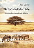 Cover: Die Unfreiheit der Liebe - Mein Kampf um meine Frau in S&uuml;dafrika - Verlag DeBehr
